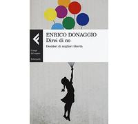 Direi di no. Desideri di migliori libertà