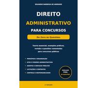 Direito Administrativo para Concursos: Do Zero às Questões: Teoria Essencial, Exemplos Práticos, Revisão e Questões Comentadas