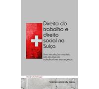Direito do trabalho e direito social na Suíça: Uma introdução completa não só para os trabalhadores estrangeiros
