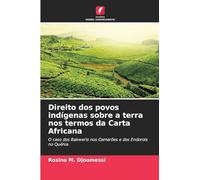 Direito dos povos indígenas sobre a terra nos termos da Carta Africana: O caso dos Bakweris nos Camarões e dos Endorois no Quénia