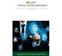 DIREITO E GESTÃO EMPRESARIAL: Perspectivas do Direito Econômico, Empresarial e Internacional no Mercado Global