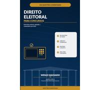 Direito Eleitoral para Concursos - 500 Questoes Comentadas