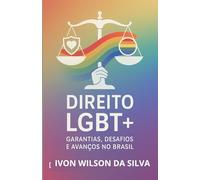 Direito LGBTQUI Garantias, Desafios e Avanços no Brasil
