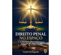 DIREITO PENAL NO ESPAÇO: A Teoria da Ubiquidade e o Artigo 6º do Código Penal