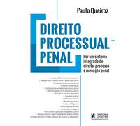 Direito Processual Penal: por um Sistema Integrado de Direito, Processo e Execução Penal