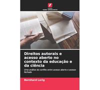 Direitos autorais e acesso aberto no contexto da educação e da ciência: Uma análise do conflito entre acesso aberto e acesso fechado