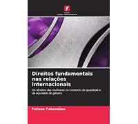 Direitos fundamentais nas relações internacionais: Os direitos das mulheres no contexto da igualdade e da equidade de género