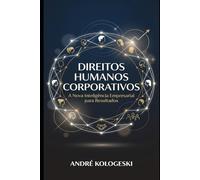 Direitos Humanos Corporativos: A Nova Inteligência Empresarial para Resultados