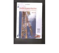 Direttiva sicurezza macchine. Fascicolo tecnico e manuale d'uso e manutenzione. Con CD-ROM