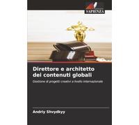Direttore e architetto dei contenuti globali: Gestione di progetti creativi a livello internazionale