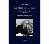 «Direttore, ecco il pezzo». 100 articoli in Terza pagina (1960-2015)