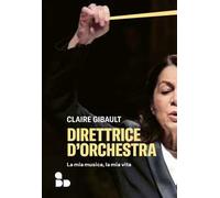 Direttrice d'orchestra. La mia musica, la mia vita