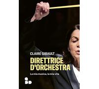Direttrice d'orchestra. La mia musica, la mia vita