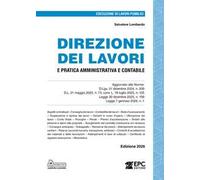 Direzione dei lavori e pratica amministrativa e contabile. Aggiornato alle Norme: D.Lgs. 31 dicembre 2024, n. 209, D.L. 21 maggio 2025, n. 73, conv. L. 18 luglio 2025, n. 105, Legge 30 dicembre 2...