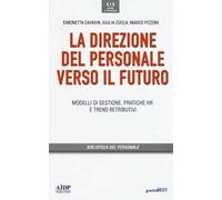 Direzione del personale verso il futuro. Modelli di gestione, pratiche HR e trend distributivi