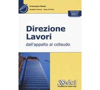 Direzione lavori. Dall'appalto al collaudo