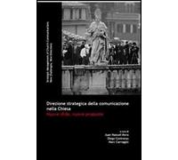 Direzione strategica della comunicazione nella Chiesa. Nuove sfide, nuove proposte