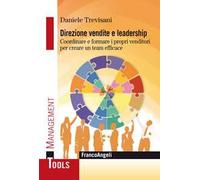 Direzione vendite e leadership. Coordinare e formare i propri venditori per creare un team efficace