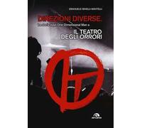 Direzioni diverse. La storia dagli One Dimensional Man a Il teatro degli orrori