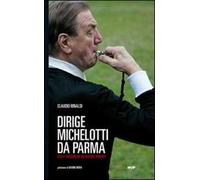 Dirige Michelotti da Parma. Vita e passioni di un grande arbitro
