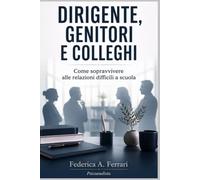 DIRIGENTE, GENITORI E COLLEGHI: Come sopravvivere alle relazioni difficili a scuola