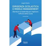 Dirigenza scolastica e middle management. Distribuire la leadership per migliorare l'efficacia della scuola. Vol. 1