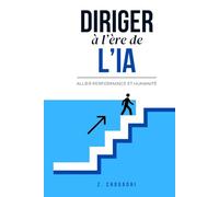 DIRIGER À L’ÈRE DE L’IA : Allier performance et humanité