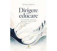 Dirigere per educare. Musica, pedagogia e progettazione per cori scolastici, giovanili e amatoriali. Con materiali didattici