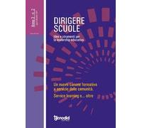 Dirigere scuole. Idee e strumenti per la leadership educativa (2017). Vol. 2: nuovo canone formativo a servizio delle comunità. Service learning e oltre, Un.