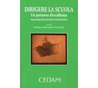 Dirigere una scuola. Un percorso d'eccellenza. Materiali dal master mundis Iulm 2009/2010