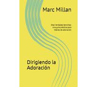 Dirigiendo la Adoración: Diez Verdades Sencillas