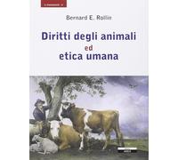 Diritti degli animali ed etica umana - [Edizioni Ariele]