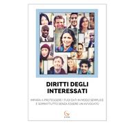 DIRITTI DEGLI INTERESSATI: LA GUIDA ESSENZIALE PER PRINCIPIANTI