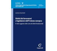 Diritti dei lavoratori e legislatore dell'Unione europea. Il valore aggiunto della Carta dei diritti fondamentali