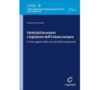 Diritti dei lavoratori e legislatore dell'Unione europea. Il valore aggiunto della Carta dei diritti fondamentali