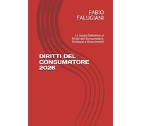 DIRITTI DEL CONSUMATORE 2026: La Guida Definitiva ai Diritti del Consumatore, Rimborsi e Risarcimenti