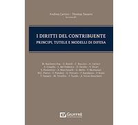 Diritti del contribuente - principi, tutele e modelli di difesa