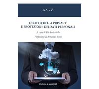 Diritti della privacy e protezione dei dati personali - [Edizioni Il Papavero]