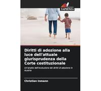 Diritti di adozione alla luce dell'attuale giurisprudenza della Corte costituzionale: Un'analisi dell'evoluzione dei diritti di adozione in Austria