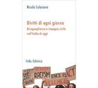 Diritti di ogni giorno. Disuguaglianze e impegno civile nell'Italia di oggi