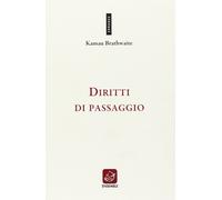 Diritti di passaggio. Ediz. multilingue [Jan 01, 2014] Kamau Brathwaite and Andr