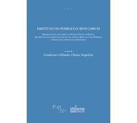 Diritti di uso pubblico e beni comuni. Riedizione critica dell’arringa di Pasquale Stanislao Mancini, «Del diritto di uso pubblico del Comune e del popolo di Roma sulla Villa Borghese», corredata ...