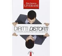 Diritti distorti. La legalizzazione dei desideri