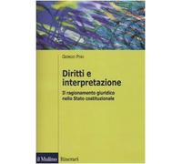 Diritti e interpretazione. Il ragionamento giuridico nello Stato costituzionale