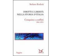 Diritti e libertà nella storia d'Italia. Conquiste e conflitti 1861-2011