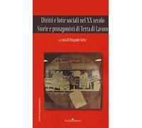Diritti e lotte sociali nel XX secolo. Storie e protagonisti di Terra di Lavoro