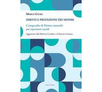 Diritti e protezione dei minori. Compendio di diritto minorile per operatori sociali. Aggiornato alla Riforma Cartabia e al Decreto Caivano