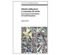 Diritti edificatori e consumo di suolo. Governare il territorio in trasformazione