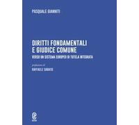 Diritti fondamentali e giudice comune. Verso un sistema europeo di tutela integrata