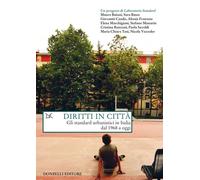 Diritti in città. Gli standard urbanistici in Italia dal 1968 a oggi - AA.VV.